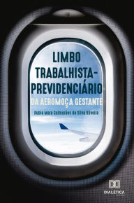 Title: O limbo trabalhista-previdenciário da aeromoça gestante, Author: Rubia Mara Guimarães da Silva Oliveira