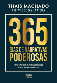 Title: 365 dias de narrativas poderosas, Author: Thaís Machado