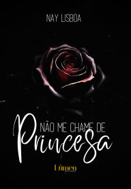 Title: Não me chame de Princesa, Author: Nay