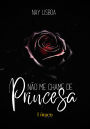 Não me chame de Princesa