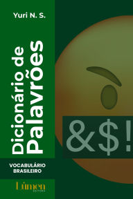 Title: Dicionário de Palavrões: Vocabulário brasileiro, Author: Yuri N. S.