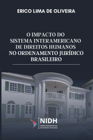 Title: O impacto do Sistema Interamericano de Direitos Humanos no ordenamento jurï¿½dico brasileiro, Author: Leonardo Cardoso de Magalhïes