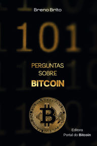 Title: 101 perguntas sobre Bitcoin, Author: Breno Brito