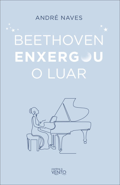 Beethoven enxergou o luar: meditações para viver bem!
