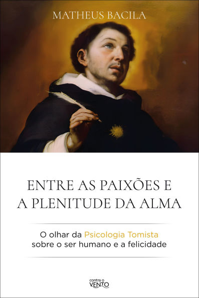 Entre as paixões e a plenitude da alma: o olhar da psicologia tomista sobre o ser humano e a felicidade