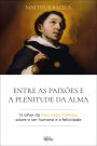 Entre as paixões e a plenitude da alma: o olhar da psicologia tomista sobre o ser humano e a felicidade
