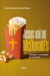 Title: Jesus vai ao McDonald's, Author: Luiz Alexandre Solano Rossi