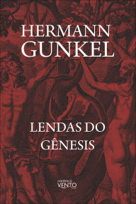 Title: Lendas do Gênesis, Author: Hermann Gunkel