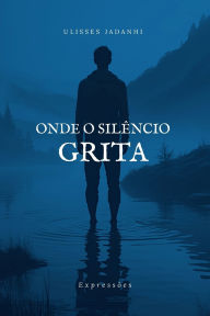 Title: Onde o SilÃ¯Â¿Â½ncio Grita, Author: Rose Jadanhi