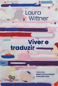 Title: Viver e traduzir, Author: Laura Wittner