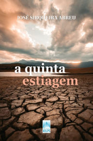 Title: A QUINTA ESTIAGEM, Author: JOSÉ SIRQUEIRA ABREU