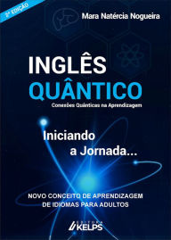 Title: Inglês Quântico: Conexões Quânticas na Aprendizagem, Author: Mara Natércia Nogueira