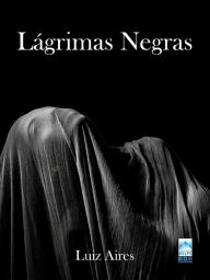 Title: LÁGRIMAS NEGRAS, Author: Luiz Aires