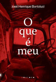 Title: O que ï¿½ meu, Author: Josï Henrique Bortoluci