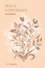 Title: Árias à Interioridade: Julia Pantin, Author: Julia Pantin