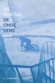 Title: Os Postais de Onde Vens, Author: Adson Santos