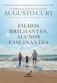 Title: Filhos Brilhantes, Alunos Fascinantes, Author: Augusto Cury