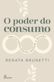 Title: O poder do consumo, Author: Renata Brunetti