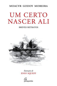 Title: Um certo nascer ali, Author: Moacyr Godoy Moreira