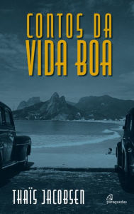 Title: Contos da vida boa, Author: Thaïs Jacobsen