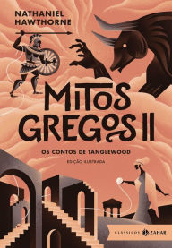 Title: Mitos gregos II: edição ilustrada: Os contos de Tanglewood, Author: Nathaniel Hawthorne