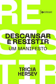 Title: Descansar é resistir: Um manifesto, Author: Tricia Hersey