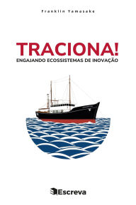 Title: Traciona: Engajando ecossistemas de inovação, Author: Franklin Yamasake