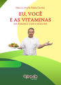 Eu, você e as vitaminas: um romance com a medicina