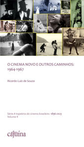 Title: O Cinema Novo e outros caminhos: 1964-1967, Author: Ricardo Luiz de Souza
