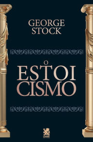 Title: O Estoicismo, Author: George Stock