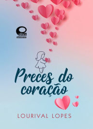 Title: Preces do Coração, Author: Lourival Lopes