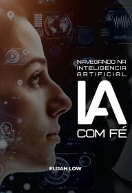 Title: Navegando na Inteligência Artificial com Fé, Author: Elijah Low