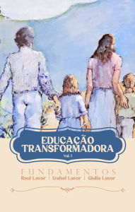 Title: Educação Transformadora - Fundamentos (Vol I), Author: Raul Lavor