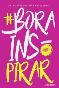 Title: #Bora Inspirar: 16 Histórias Inspiradoras de Empreendedorismo Feminino, Author: Carla Catap Strauss