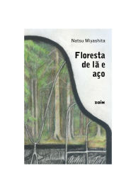 Title: Floresta de lã e aço, Author: Natsu Miyashita
