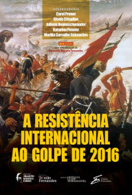 Title: A resistência internacional ao golpe de 2016, Author: Carol Proner
