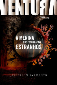Title: A menina que fotografava estranhos, Author: Jefferson Sarmento