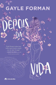 Title: Depois da vida, Author: Gayle Forman