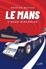 Title: Le Mans e suas histórias, Author: Rodrigo Mattar