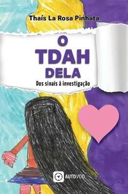 O TDAH dela: dos sinais ï¿½ investigaï¿½ï¿½o