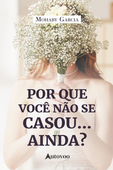 Por que vocï¿½ nï¿½o se casou... ainda?