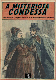 Title: A misteriosa condessa: uma aventura de Mrs Paschal, Author: William Stephens Haywar