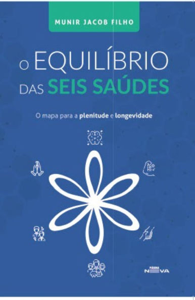 O equilíbrio das seis saúdes: O mapa para a plenitude e longevidade