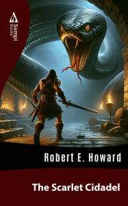 Title: The Scarlet Cidadel, Author: Robert E. Howard