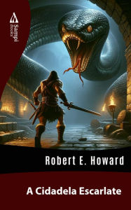 Title: A Cidadela Escarlate, Author: Robert E. Howard