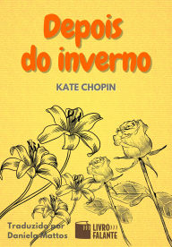 Title: Depois do inverno: Conto, Author: Kate Chopin