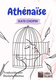 Title: Athenäise: Conto, Author: Kate Chopin