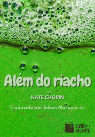 Title: Além do riacho: Conto, Author: Kate Chopin