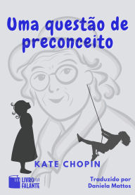 Title: Uma questão de preconceito: Conto, Author: Kate Chopin