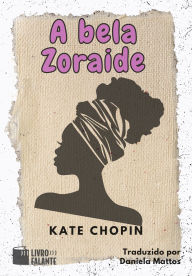 Title: A bela Zoraide: Conto, Author: Kate Chopin